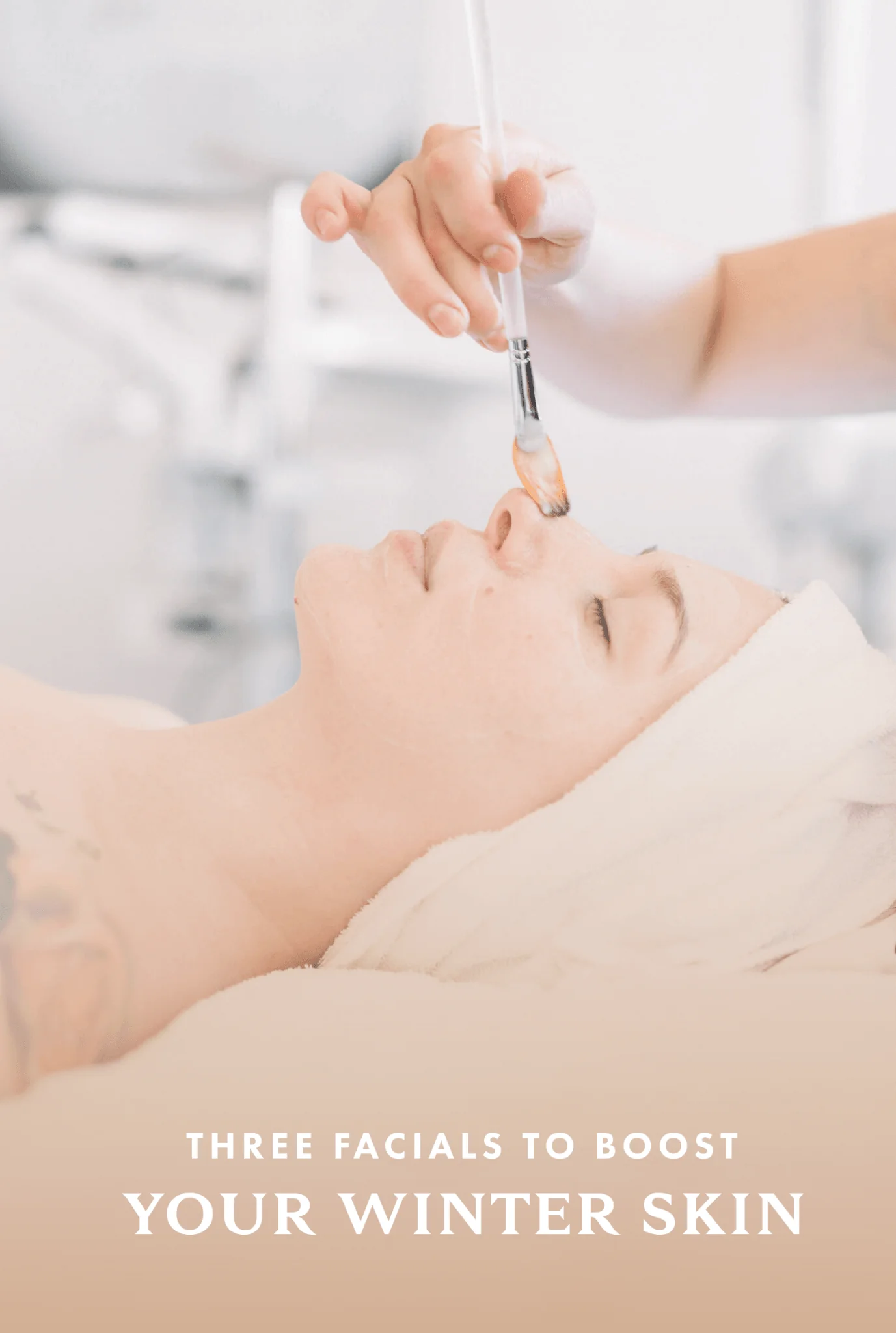 Three Facials to Boost Your Winter Skin - Joanna Vargas